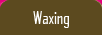 Waxing
